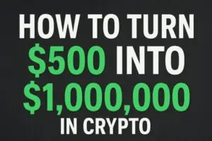 How to Turn $500 Into $1,000,000 in Crypto