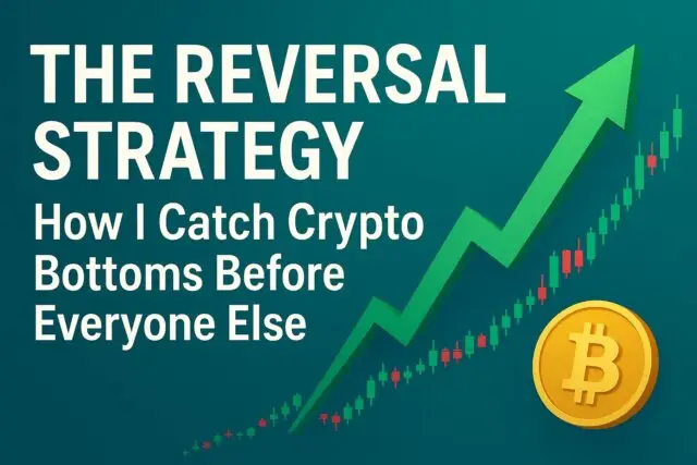 The Reversal Strategy: How I Catch Crypto Bottoms